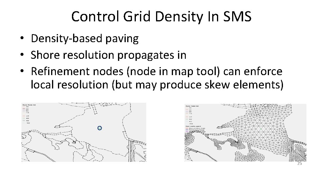Control Grid Density In SMS • Density-based paving • Shore resolution propagates in •