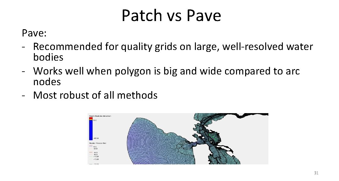 Patch vs Pave: - Recommended for quality grids on large, well-resolved water bodies -