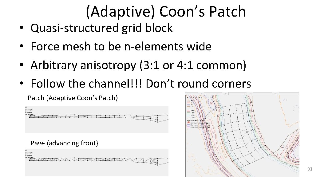  • • (Adaptive) Coon’s Patch Quasi-structured grid block Force mesh to be n-elements