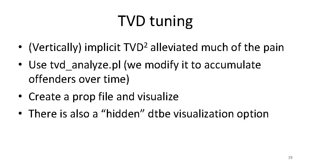 TVD tuning • (Vertically) implicit TVD 2 alleviated much of the pain • Use