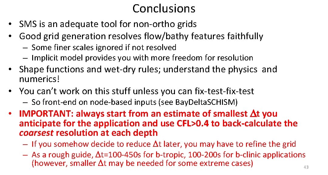 Conclusions • SMS is an adequate tool for non-ortho grids • Good grid generation