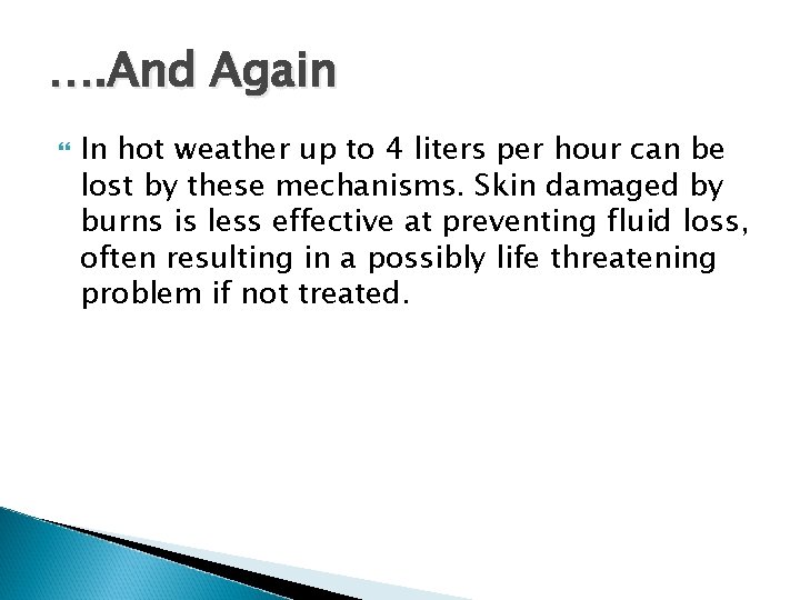 …. And Again In hot weather up to 4 liters per hour can be