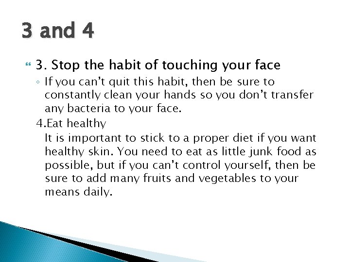 3 and 4 3. Stop the habit of touching your face ◦ If you