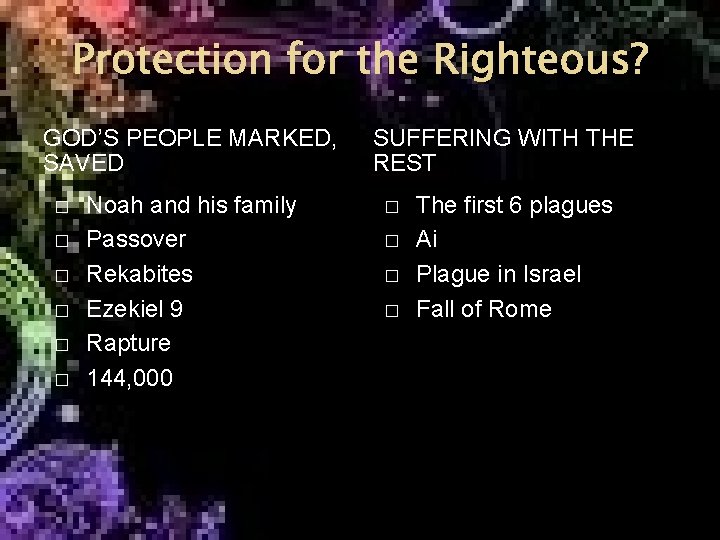 Protection for the Righteous? GOD’S PEOPLE MARKED, SAVED � � � Noah and his