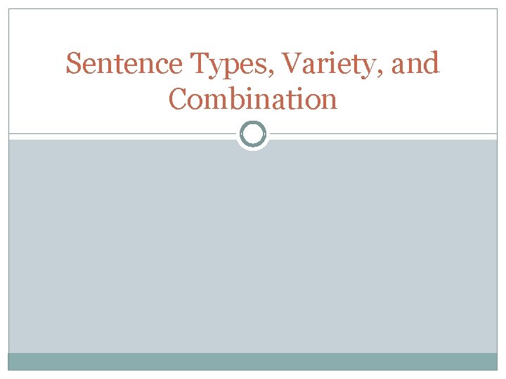 Sentence Types, Variety, and Combination 