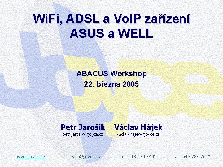 Wi. Fi, ADSL a Vo. IP zařízení ASUS a WELL ABACUS Workshop 22. března Wi. Fi, ADSL a Vo. IP zařízení ASUS a WELL ABACUS Workshop 22. března