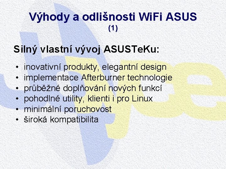 Výhody a odlišnosti Wi. Fi ASUS (1) Silný vlastní vývoj ASUSTe. Ku: • • Výhody a odlišnosti Wi. Fi ASUS (1) Silný vlastní vývoj ASUSTe. Ku: • •