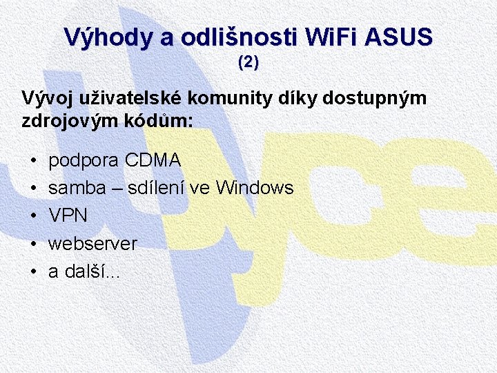 Výhody a odlišnosti Wi. Fi ASUS (2) Vývoj uživatelské komunity díky dostupným zdrojovým kódům: Výhody a odlišnosti Wi. Fi ASUS (2) Vývoj uživatelské komunity díky dostupným zdrojovým kódům: