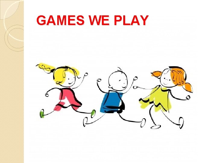 GAMES WE PLAY 