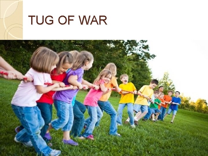 TUG OF WAR 