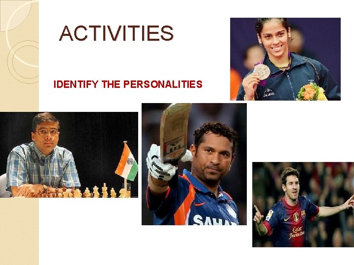 ACTIVITIES IDENTIFY THE PERSONALITIES 