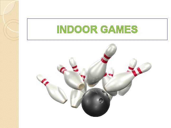 INDOOR GAMES 