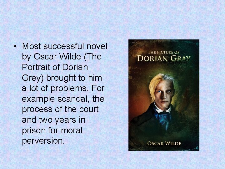  • Most successful novel by Oscar Wilde (The Portrait of Dorian Grey) brought