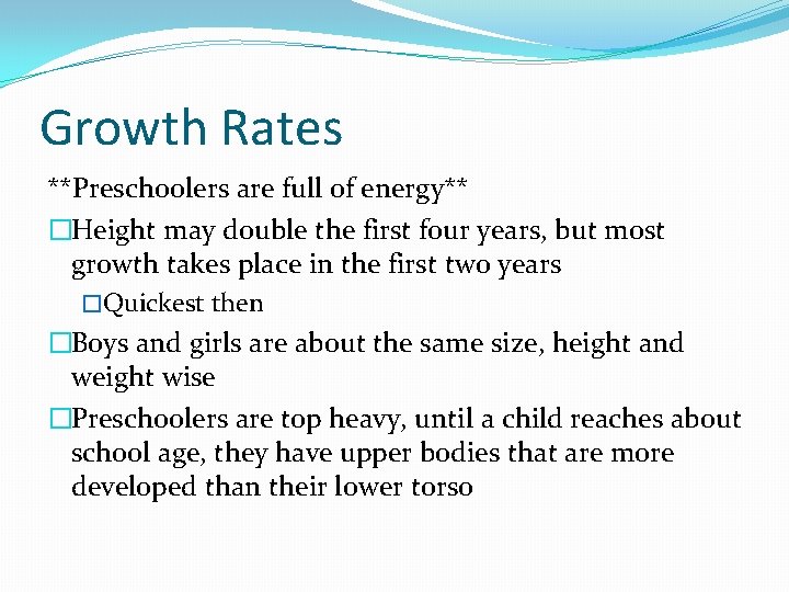 Growth Rates **Preschoolers are full of energy** �Height may double the first four years,