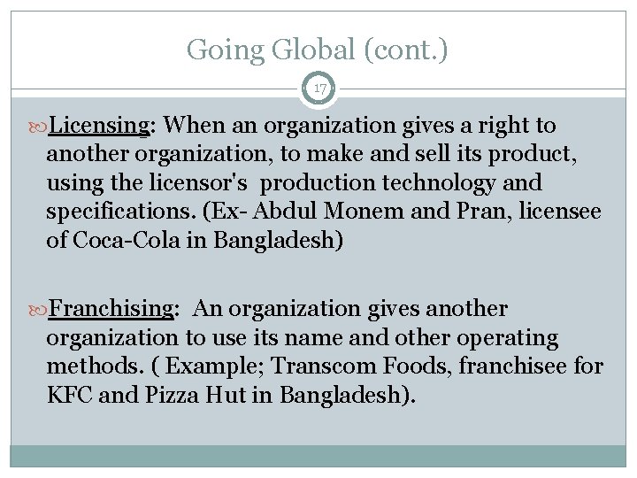 Going Global (cont. ) 17 Licensing: Licensing When an organization gives a right to