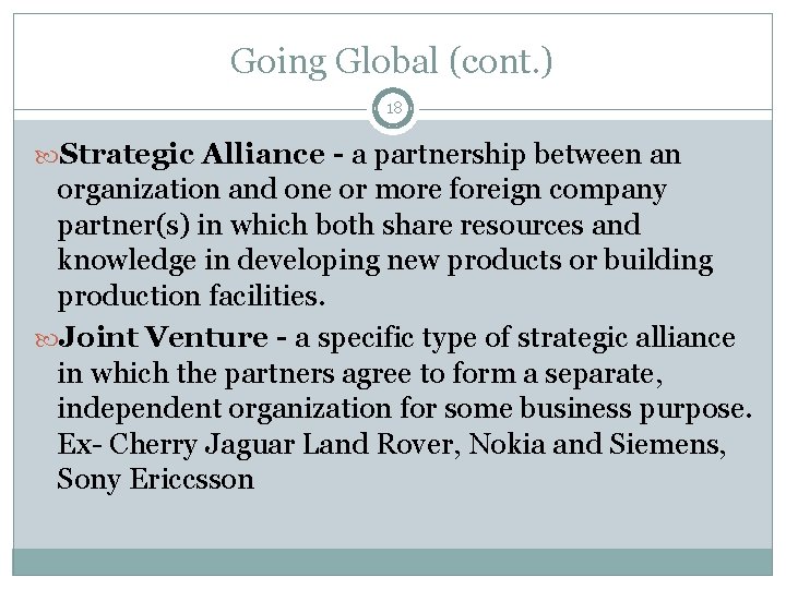 Going Global (cont. ) 18 Strategic Alliance - a partnership between an organization and