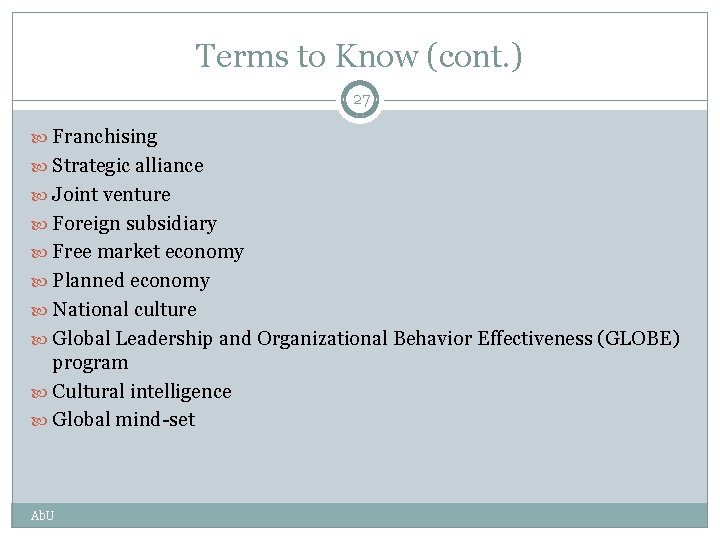 Terms to Know (cont. ) 27 Franchising Strategic alliance Joint venture Foreign subsidiary Free