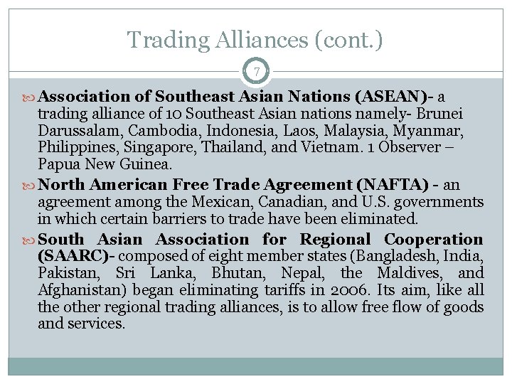 Trading Alliances (cont. ) 7 Association of Southeast Asian Nations (ASEAN)- a trading alliance