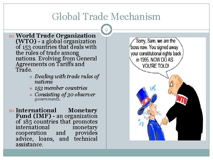 Global Trade Mechanism 9 World Trade Organization (WTO) - a global organization of 153