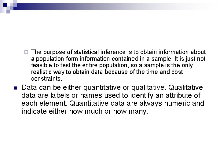 ¨ n The purpose of statistical inference is to obtain information about a population