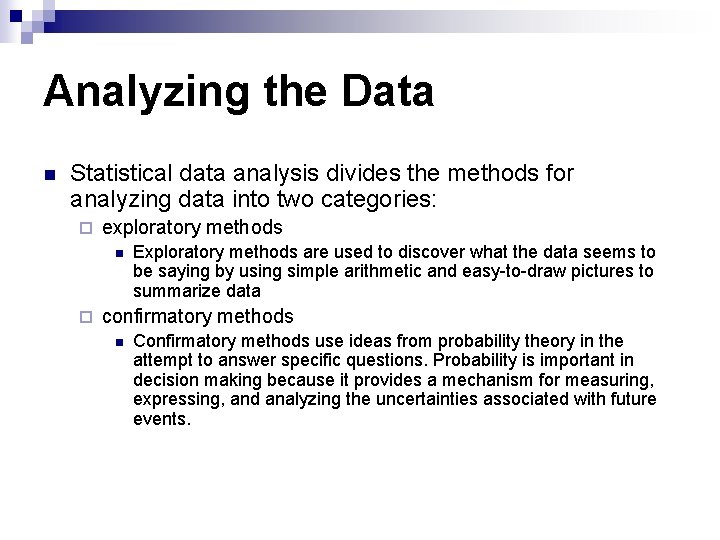 Analyzing the Data n Statistical data analysis divides the methods for analyzing data into