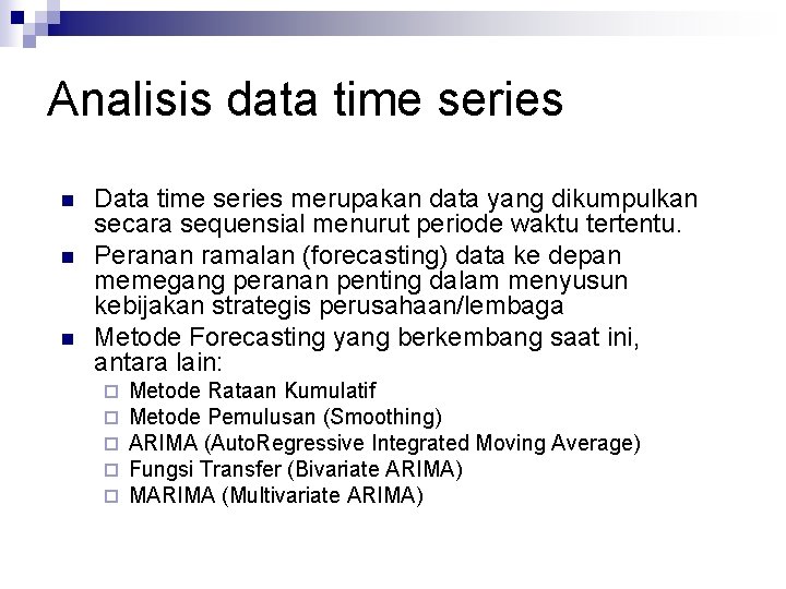 Analisis data time series n n n Data time series merupakan data yang dikumpulkan