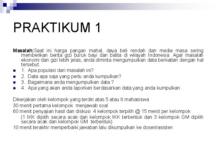 PRAKTIKUM 1 Masalah: Saat ini harga pangan mahal, daya beli rendah dan media masa