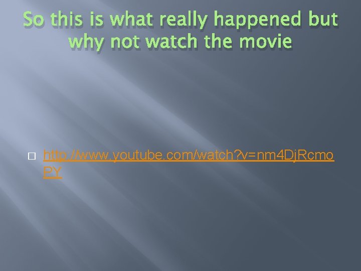 So this is what really happened but why not watch the movie � http: