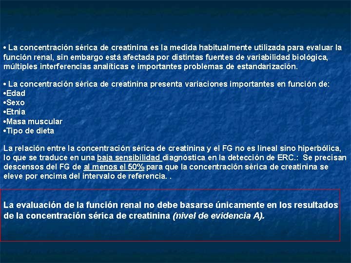  • La concentración sérica de creatinina es la medida habitualmente utilizada para evaluar