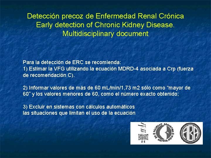 Detección precoz de Enfermedad Renal Crónica Early detection of Chronic Kidney Disease. Multidisciplinary document