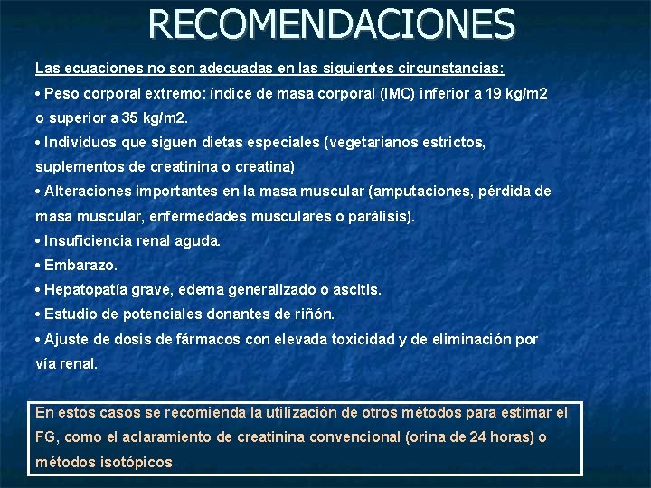 RECOMENDACIONES Las ecuaciones no son adecuadas en las siguientes circunstancias: • Peso corporal extremo: