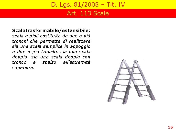 D. Lgs. 81/2008 – Tit. IV Art. 113 Scale Scala trasformabile/estensibile: scala a pioli