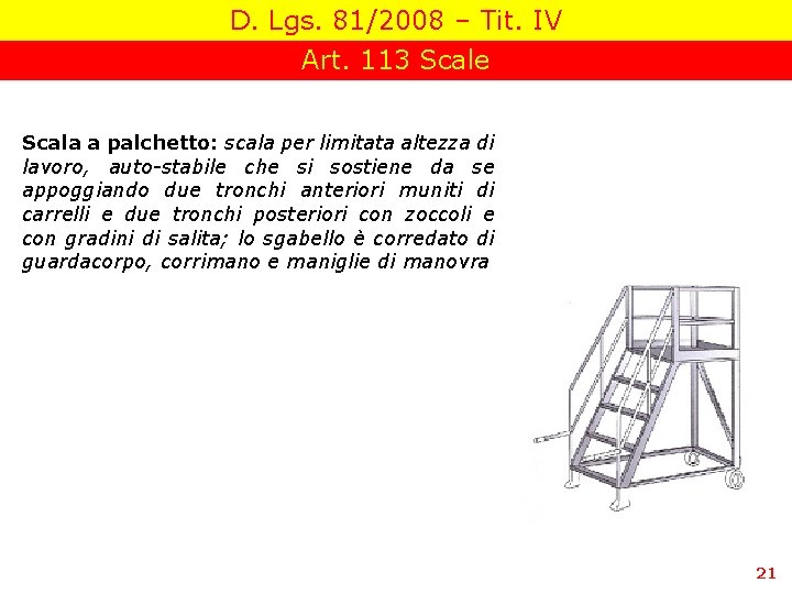 D. Lgs. 81/2008 – Tit. IV Art. 113 Scale Scala a palchetto: scala per