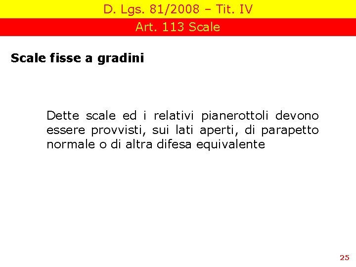 D. Lgs. 81/2008 – Tit. IV Art. 113 Scale fisse a gradini Dette scale