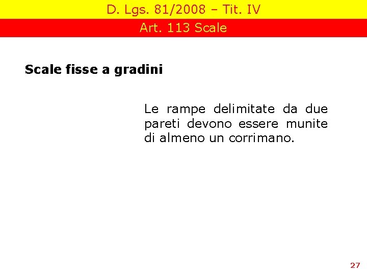 D. Lgs. 81/2008 – Tit. IV Art. 113 Scale fisse a gradini Le rampe