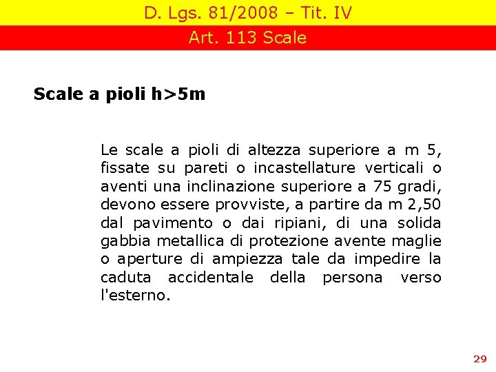 D. Lgs. 81/2008 – Tit. IV Art. 113 Scale a pioli h>5 m Le