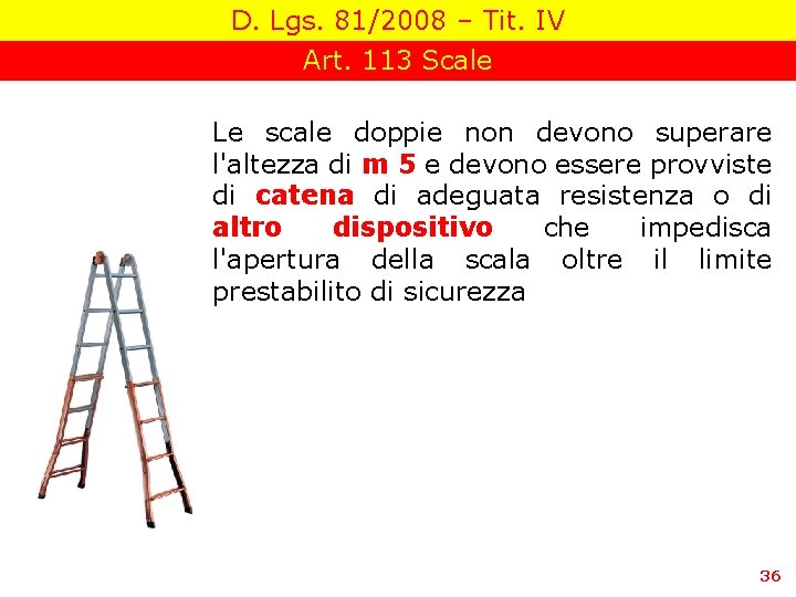 D. Lgs. 81/2008 – Tit. IV Art. 113 Scale Le scale doppie non devono