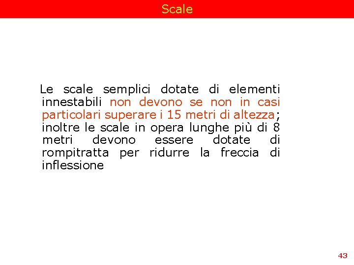 Scale Le scale semplici dotate di elementi innestabili non devono se non in casi