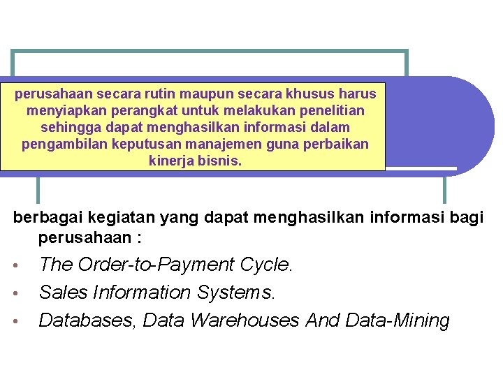 perusahaan secara rutin maupun secara khusus harus menyiapkan perangkat untuk melakukan penelitian sehingga dapat