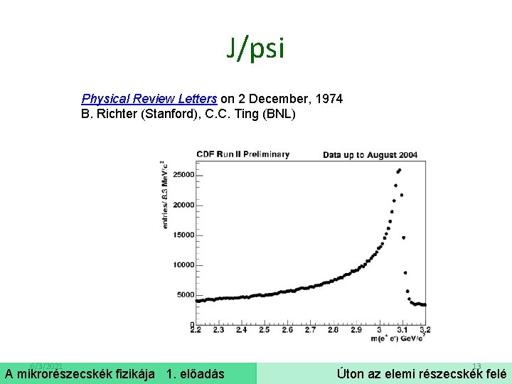 J/psi Physical Review Letters on 2 December, 1974 B. Richter (Stanford), C. C. Ting