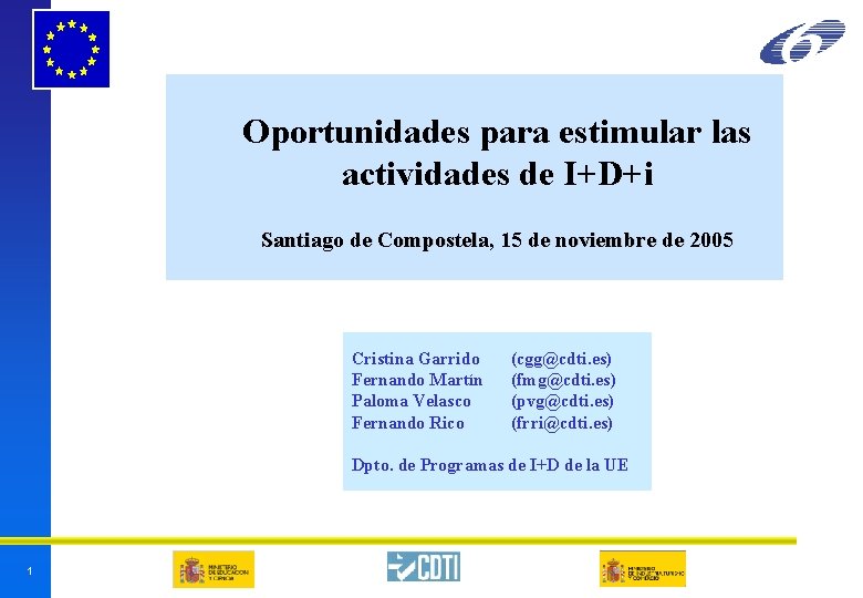 Oportunidades para estimular las actividades de I+D+i Santiago de Compostela, 15 de noviembre de Oportunidades para estimular las actividades de I+D+i Santiago de Compostela, 15 de noviembre de