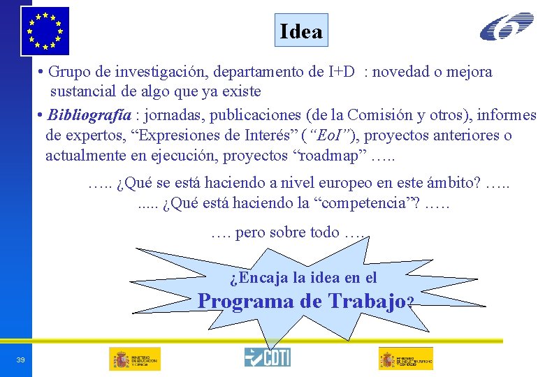 Idea • Grupo de investigación, departamento de I+D : novedad o mejora sustancial de Idea • Grupo de investigación, departamento de I+D : novedad o mejora sustancial de