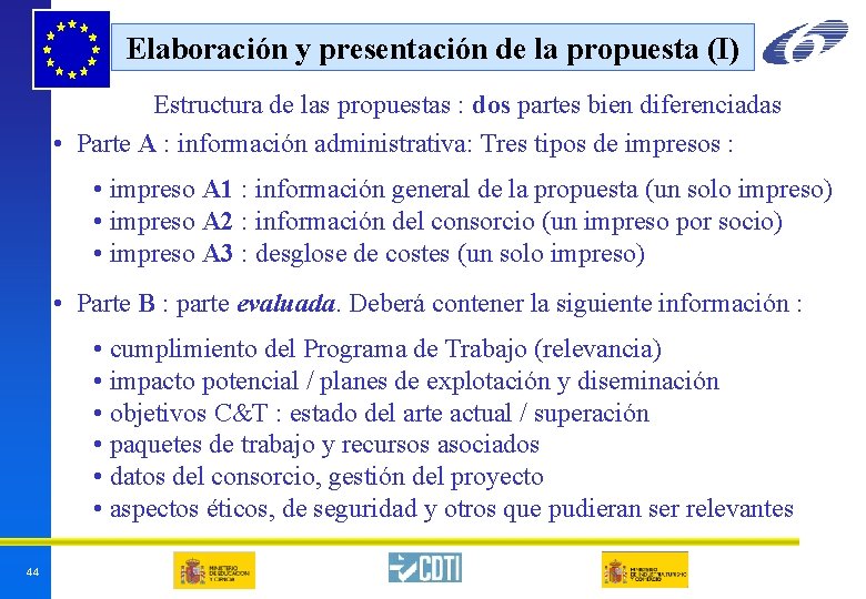 Elaboración y presentación de la propuesta (I) Estructura de las propuestas : dos partes Elaboración y presentación de la propuesta (I) Estructura de las propuestas : dos partes