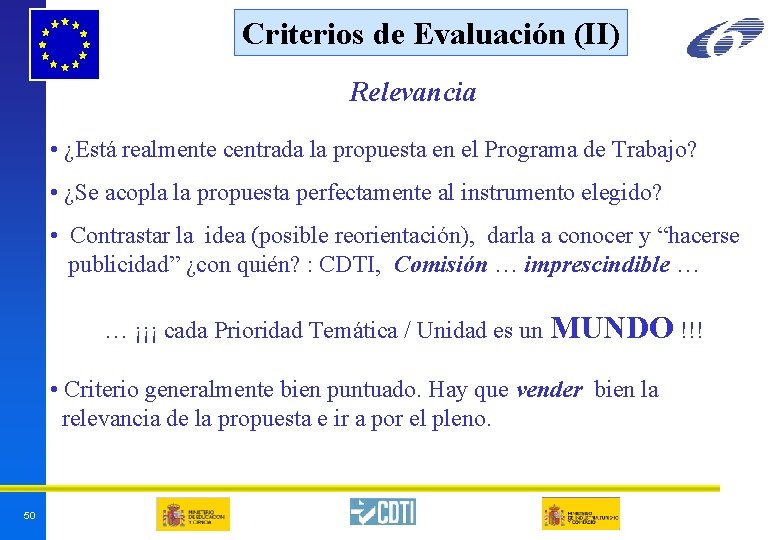 Criterios de Evaluación (II) Relevancia • ¿Está realmente centrada la propuesta en el Programa Criterios de Evaluación (II) Relevancia • ¿Está realmente centrada la propuesta en el Programa
