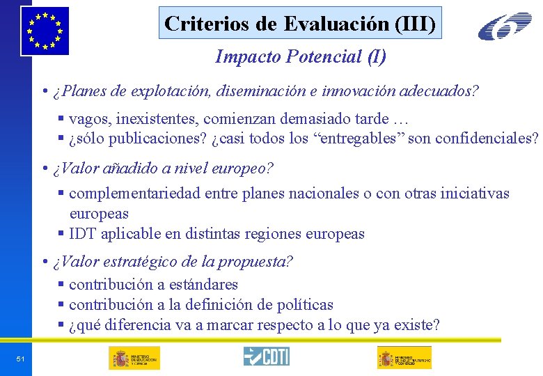 Criterios de Evaluación (III) Impacto Potencial (I) • ¿Planes de explotación, diseminación e innovación Criterios de Evaluación (III) Impacto Potencial (I) • ¿Planes de explotación, diseminación e innovación