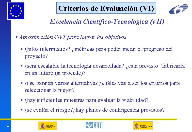Criterios de Evaluación (VI) Excelencia Científico-Tecnológica (y II) • Aproximación C&T para lograr los Criterios de Evaluación (VI) Excelencia Científico-Tecnológica (y II) • Aproximación C&T para lograr los