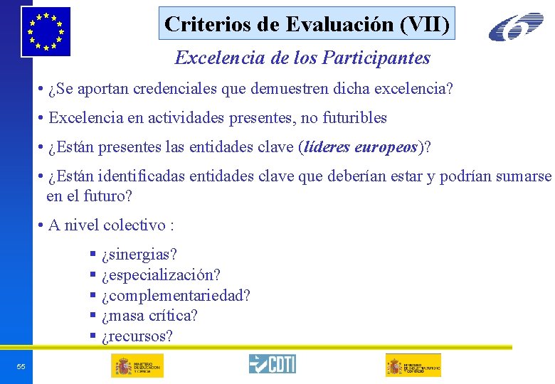 Criterios de Evaluación (VII) Excelencia de los Participantes • ¿Se aportan credenciales que demuestren Criterios de Evaluación (VII) Excelencia de los Participantes • ¿Se aportan credenciales que demuestren