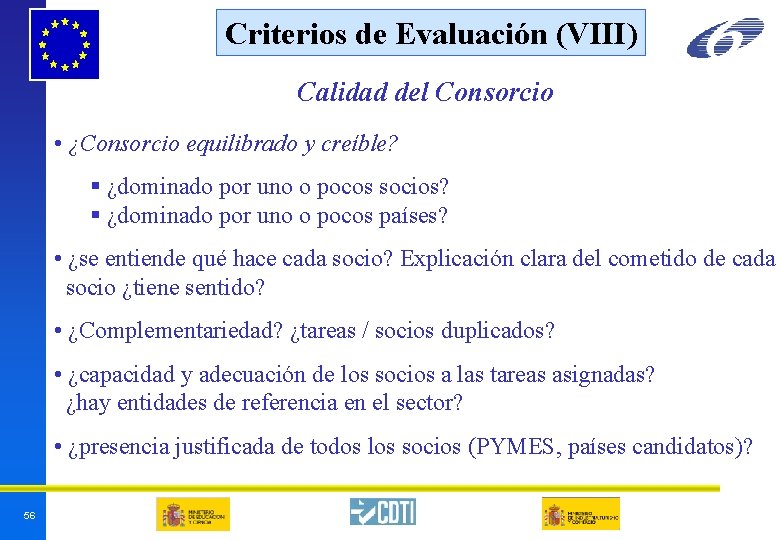 Criterios de Evaluación (VIII) Calidad del Consorcio • ¿Consorcio equilibrado y creíble? § ¿dominado Criterios de Evaluación (VIII) Calidad del Consorcio • ¿Consorcio equilibrado y creíble? § ¿dominado