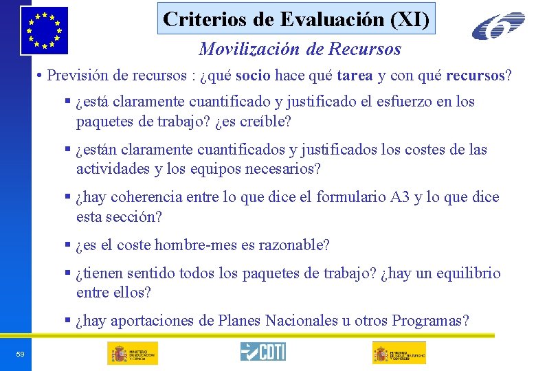 Criterios de Evaluación (XI) Movilización de Recursos • Previsión de recursos : ¿qué socio Criterios de Evaluación (XI) Movilización de Recursos • Previsión de recursos : ¿qué socio
