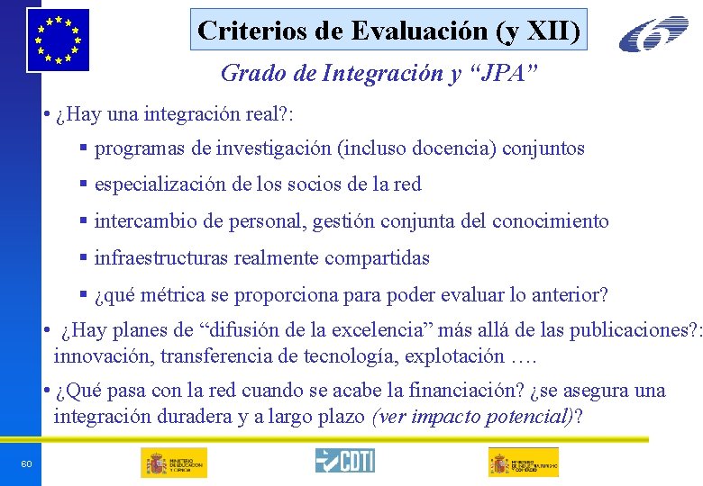 Criterios de Evaluación (y XII) Grado de Integración y “JPA” • ¿Hay una integración Criterios de Evaluación (y XII) Grado de Integración y “JPA” • ¿Hay una integración